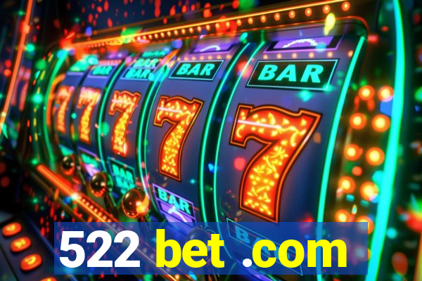 522 bet .com